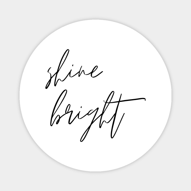 Shine Bright Minimalistic Design Inspirational Self-Development Perfect Gift Magnet by nathalieaynie